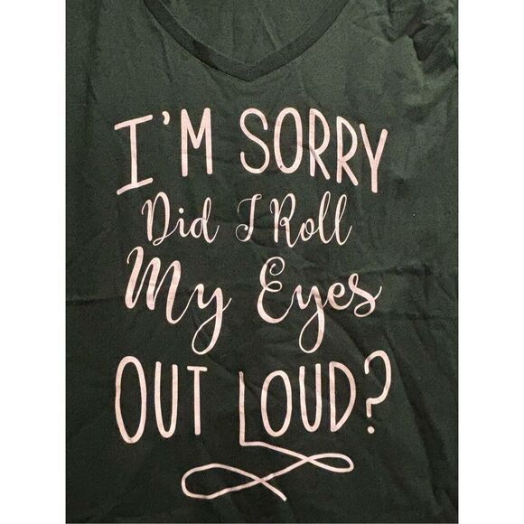 I'm Sorry Did I Roll My Eyes Out Loud Women's V-neck T-shirt size Large - Picture 2 of 2